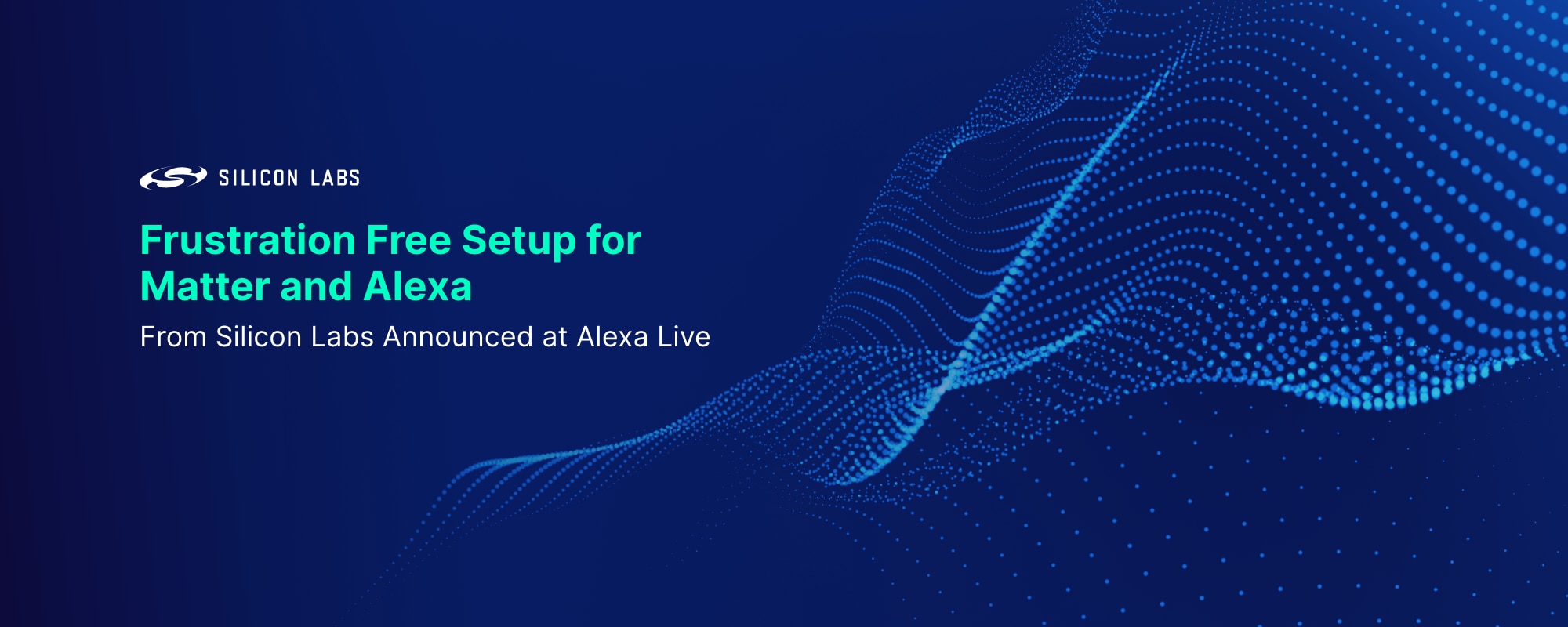Silicon Labs Frustration Free Setup for Matter and Alexa announced at Alexa Live